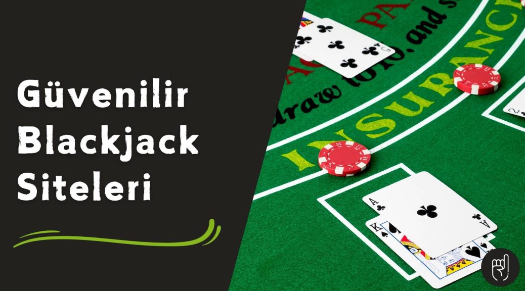 Güvenilir Blackjack Siteleri