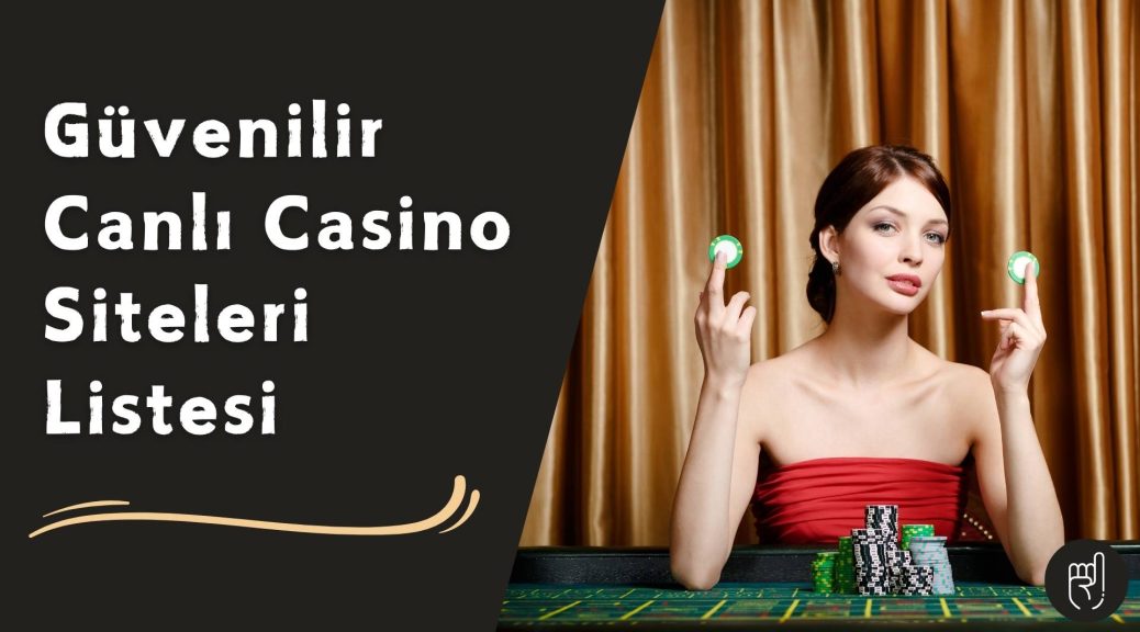 Güvenilir Canlı Casino Siteleri Listesi