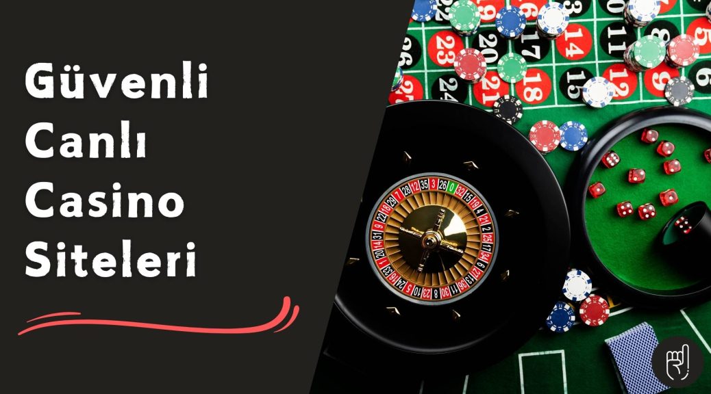 Güvenli Canlı Casino Siteleri